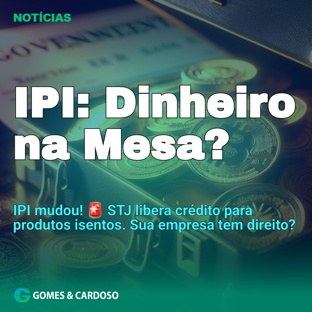 Créditos de IPI em Produtos Não Tributados: Entenda a Decisão Favorável do STJ